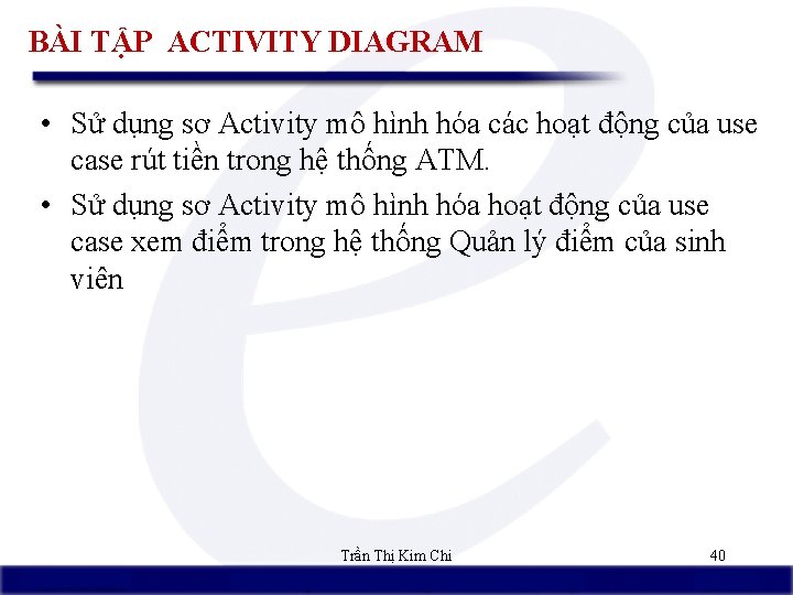 BÀI TẬP ACTIVITY DIAGRAM • Sử dụng sơ Activity mô hình hóa các hoạt