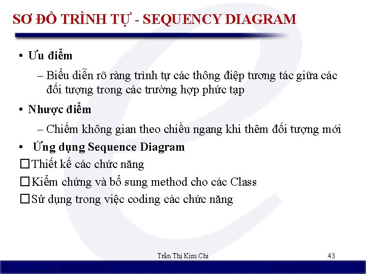 SƠ ĐỒ TRÌNH TỰ - SEQUENCY DIAGRAM • Ưu điểm – Biểu diễn rõ