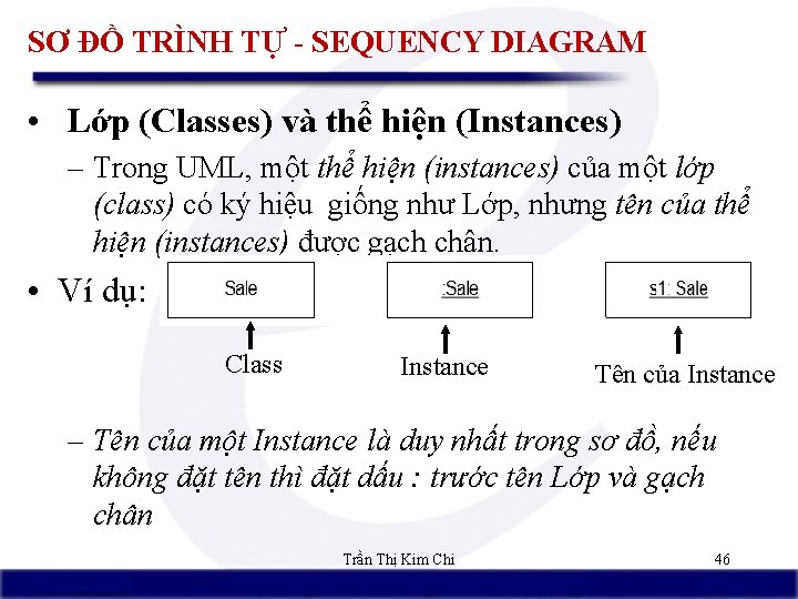 SƠ ĐỒ TRÌNH TỰ - SEQUENCY DIAGRAM • Lớp (Classes) và thể hiện (Instances)