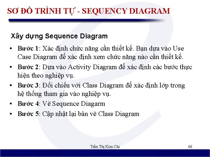 SƠ ĐỒ TRÌNH TỰ - SEQUENCY DIAGRAM Xây dựng Sequence Diagram • Bước 1: