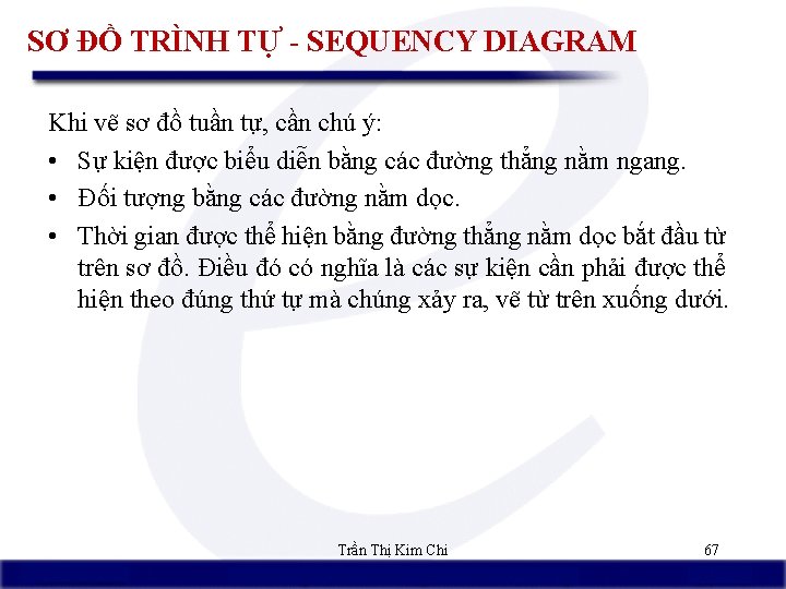 SƠ ĐỒ TRÌNH TỰ - SEQUENCY DIAGRAM Khi vẽ sơ đồ tuần tự, cần