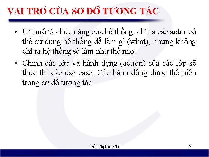VAI TRO CỦA SƠ ĐÔ TƯƠNG TÁC • UC mô tả chức năng của