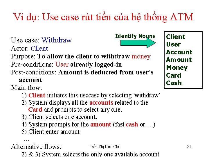 Ví dụ: Use case rút tiền của hệ thống ATM Use case: Withdraw Identify