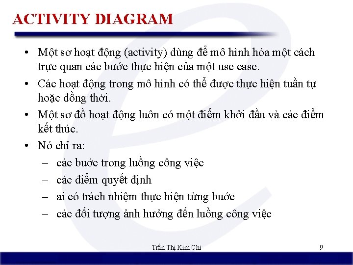 ACTIVITY DIAGRAM • Một sơ hoạt động (activity) dùng để mô hình hóa một