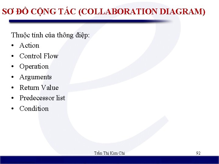 SƠ ĐỒ CỘNG TÁC (COLLABORATION DIAGRAM) Thuộc tính của thông điệp: • Action •