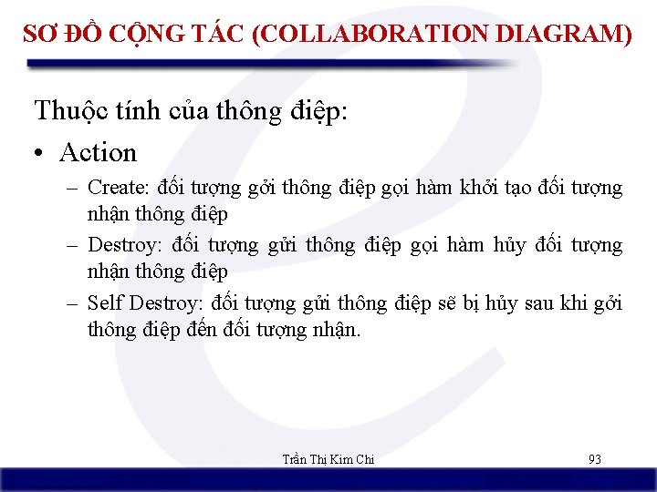 SƠ ĐỒ CỘNG TÁC (COLLABORATION DIAGRAM) Thuộc tính của thông điệp: • Action –