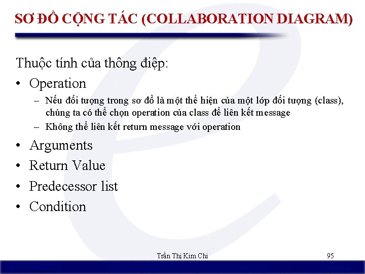 SƠ ĐỒ CỘNG TÁC (COLLABORATION DIAGRAM) Thuộc tính của thông điệp: • Operation –