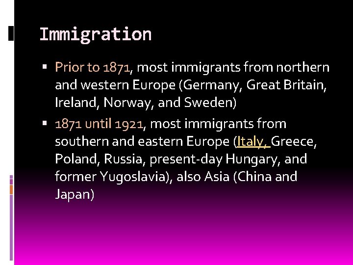 Immigration Prior to 1871, most immigrants from northern and western Europe (Germany, Great Britain,