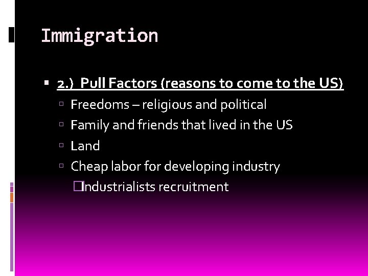 Immigration 2. ) Pull Factors (reasons to come to the US) Freedoms – religious