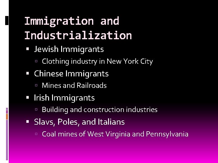 Immigration and Industrialization Jewish Immigrants Clothing industry in New York City Chinese Immigrants Mines