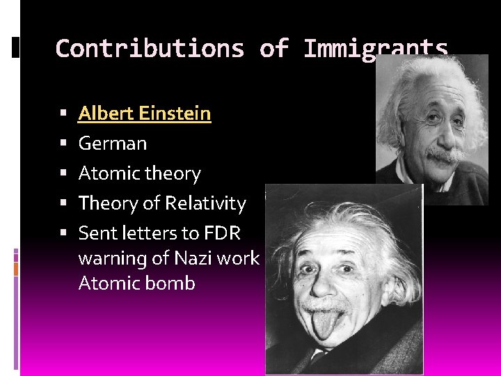 Contributions of Immigrants Albert Einstein German Atomic theory Theory of Relativity Sent letters to