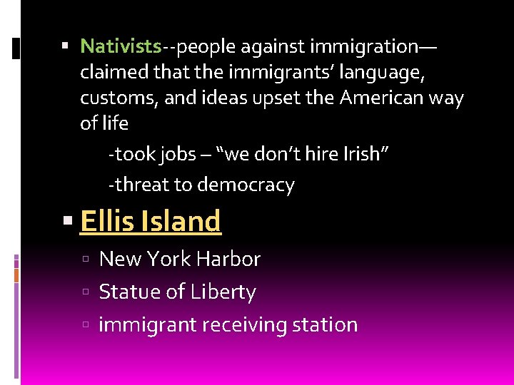  Nativists--people against immigration— claimed that the immigrants’ language, customs, and ideas upset the