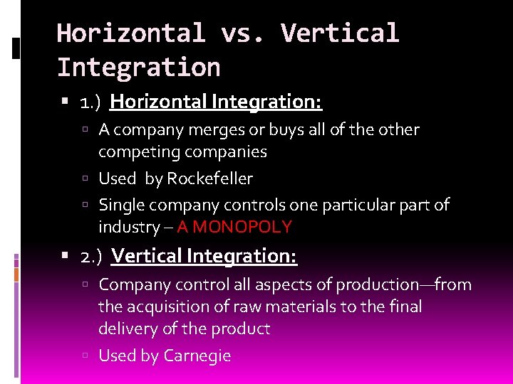 Horizontal vs. Vertical Integration 1. ) Horizontal Integration: A company merges or buys all