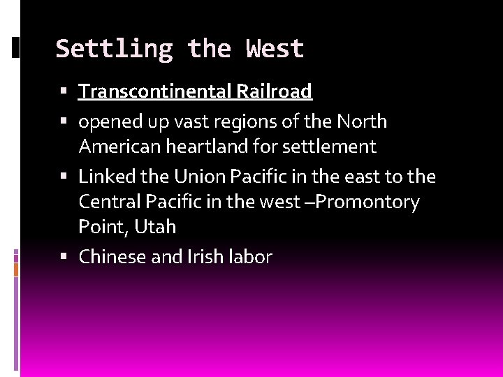 Settling the West Transcontinental Railroad opened up vast regions of the North American heartland