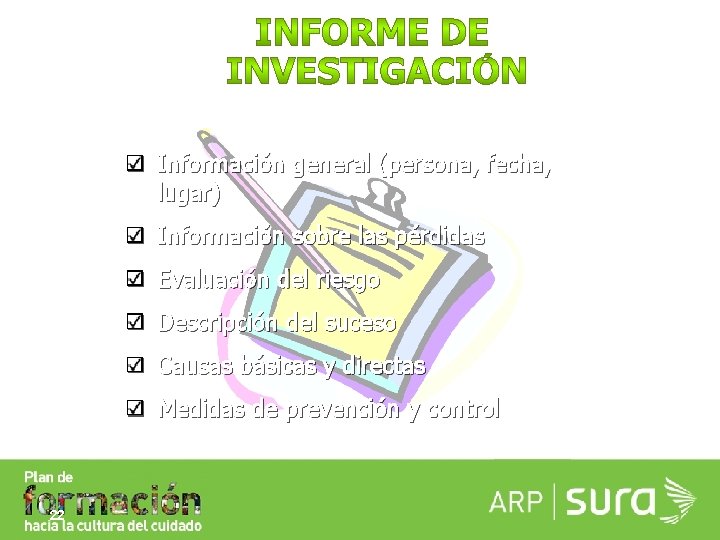 Información general (persona, fecha, lugar) Información sobre las pérdidas Evaluación del riesgo Descripción del