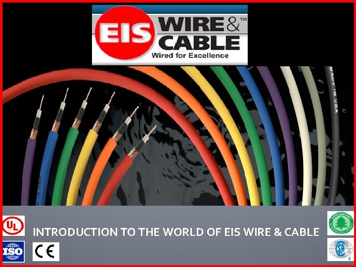 INTRODUCTION TO THE WORLD OF EIS WIRE & CABLE 