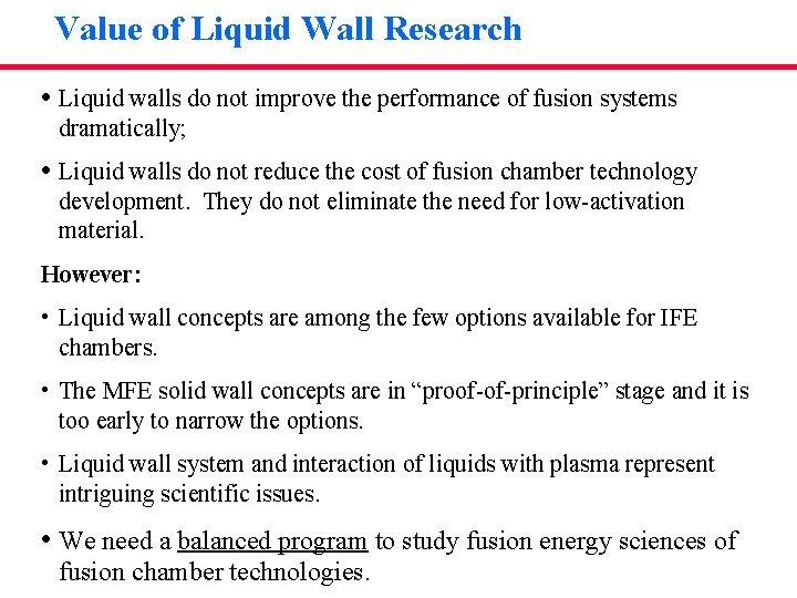 Value of Liquid Wall Research • Liquid walls do not improve the performance of