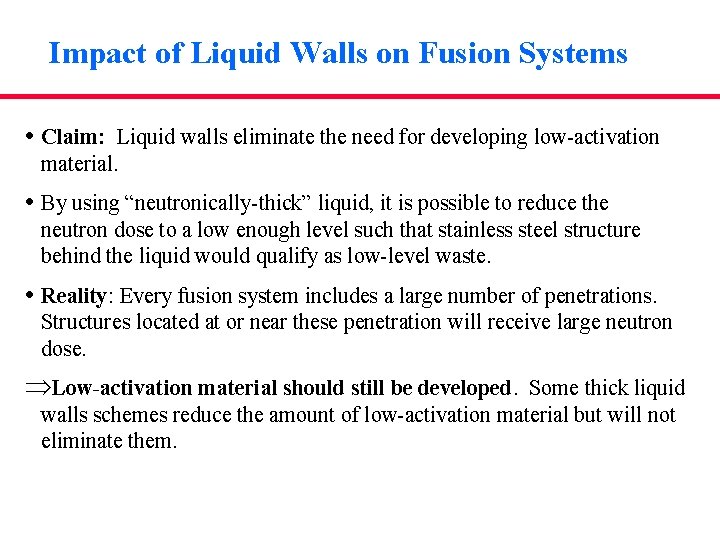 Impact of Liquid Walls on Fusion Systems • Claim: Liquid walls eliminate the need