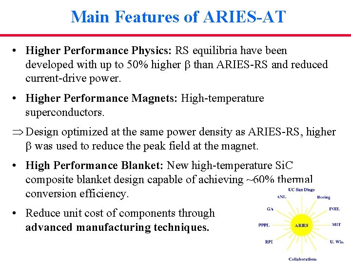 Main Features of ARIES-AT • Higher Performance Physics: RS equilibria have been developed with