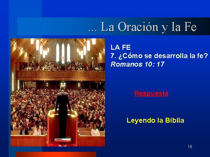 . . . La Oración y la Fe LA FE 7. ¿Cómo se desarrolla