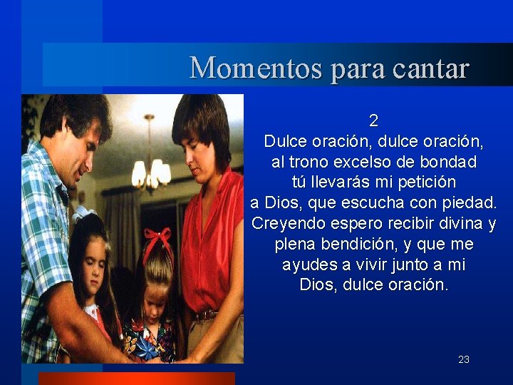 Momentos para cantar 2 Dulce oración, dulce oración, al trono excelso de bondad tú