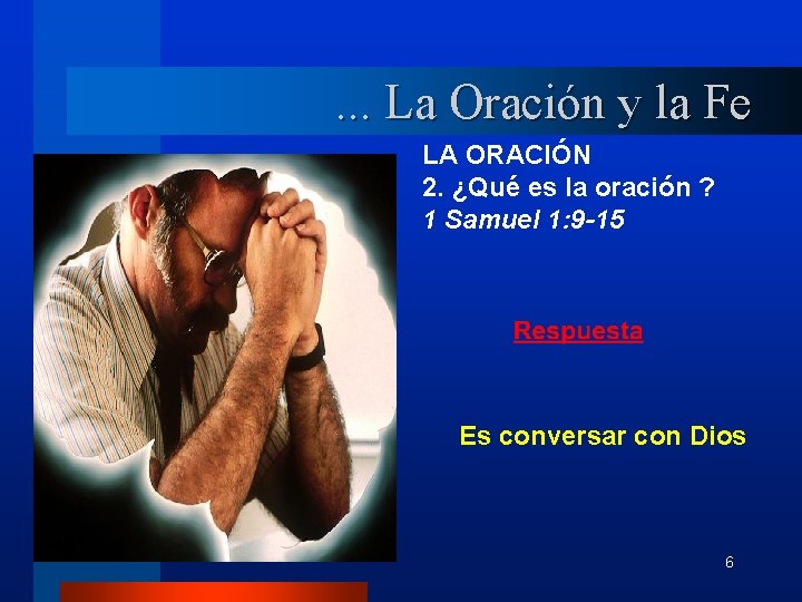 . . . La Oración y la Fe LA ORACIÓN 2. ¿Qué es la