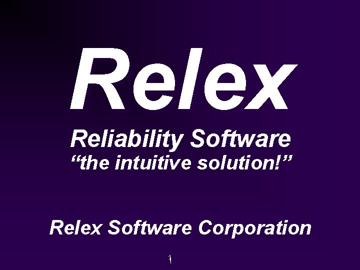 Relex Reliability Software “the intuitive solution!” Relex Software Corporation 11 