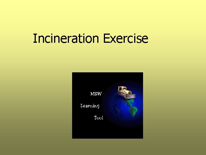 Incineration Exercise 