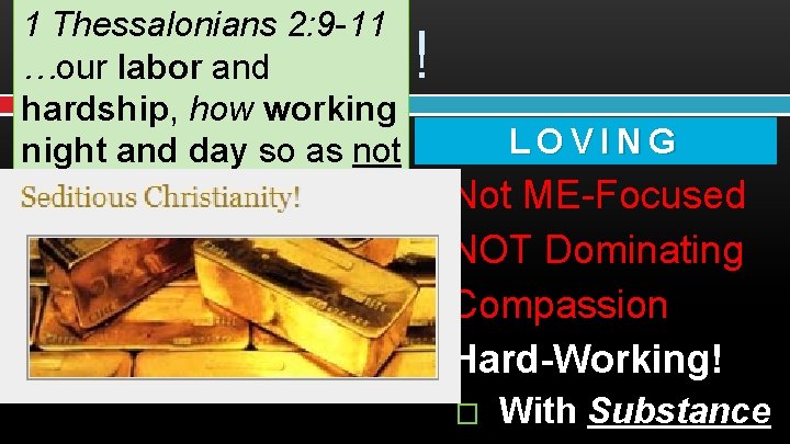 1 Thessalonians 2: 9 -11 …our labor and hardship, how working D Eand C