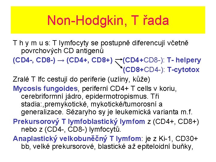 Non-Hodgkin, T řada T h y m u s: T lymfocyty se postupně diferencují