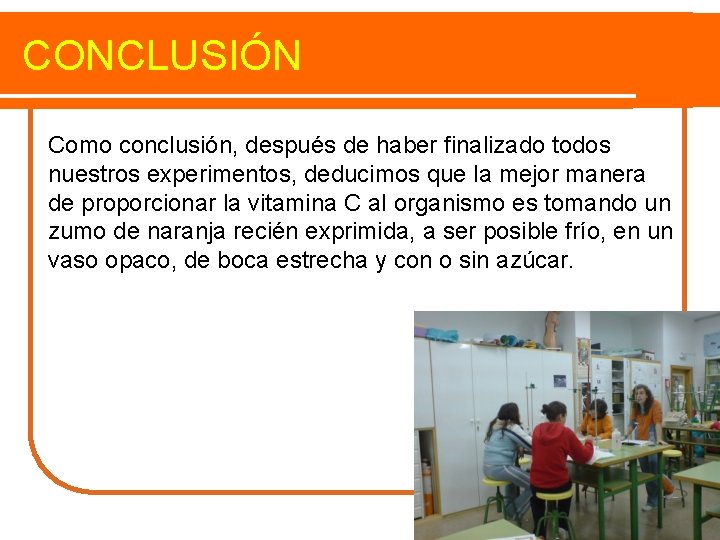 CONCLUSIÓN Como conclusión, después de haber finalizado todos nuestros experimentos, deducimos que la mejor