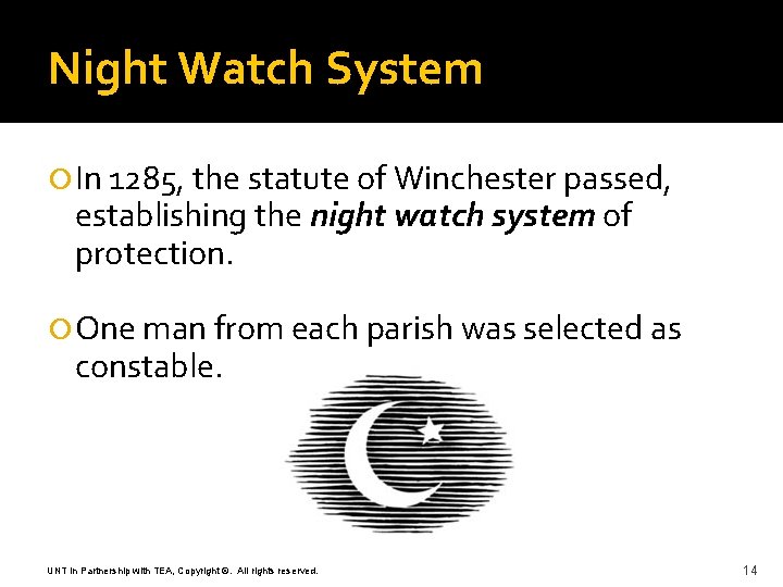 Night Watch System In 1285, the statute of Winchester passed, establishing the night watch