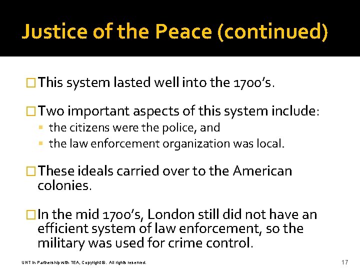 Justice of the Peace (continued) �This system lasted well into the 1700’s. �Two important