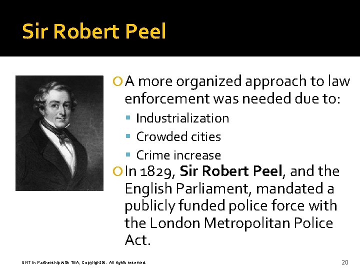 Sir Robert Peel A more organized approach to law enforcement was needed due to: