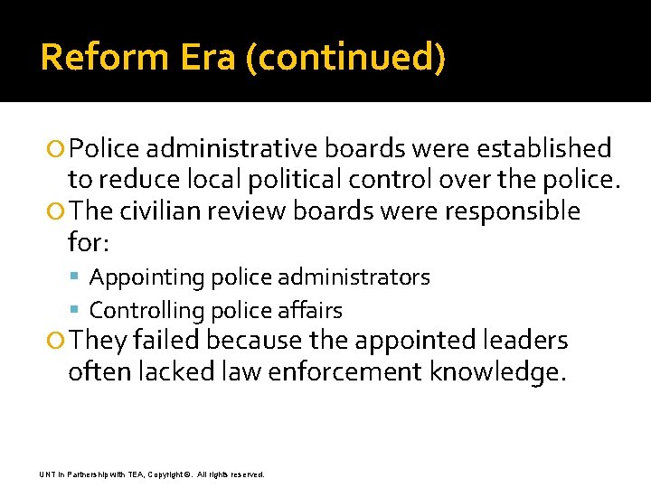 Reform Era (continued) Police administrative boards were established to reduce local political control over