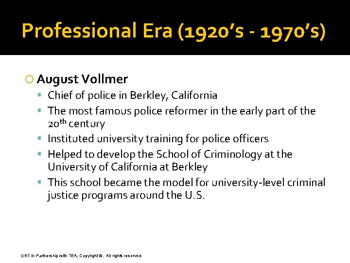 Professional Era (1920’s - 1970’s) August Vollmer Chief of police in Berkley, California The