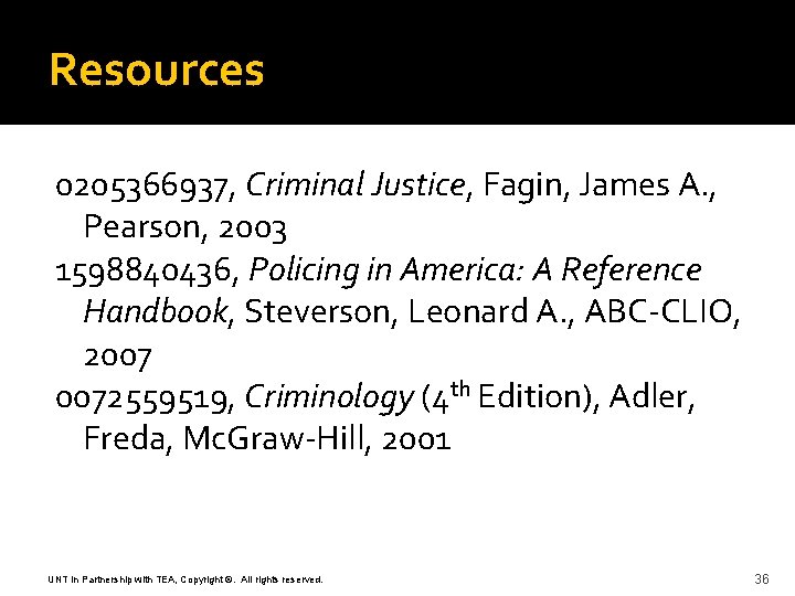 Resources 0205366937, Criminal Justice, Fagin, James A. , Pearson, 2003 1598840436, Policing in America: