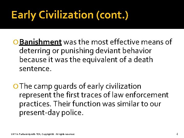 Early Civilization (cont. ) Banishment was the most effective means of deterring or punishing