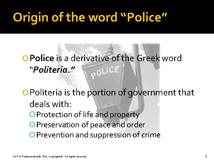 Origin of the word “Police” Police is a derivative of the Greek word “Politeria.