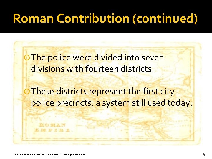 Roman Contribution (continued) The police were divided into seven divisions with fourteen districts. These