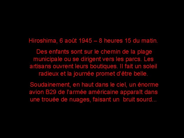 Hiroshima, 6 août 1945 – 8 heures 15 du matin. Des enfants sont sur