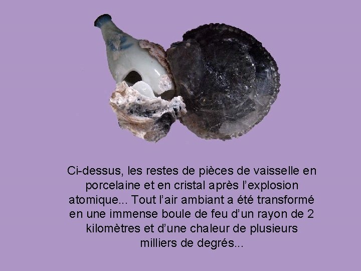 Ci-dessus, les restes de pièces de vaisselle en porcelaine et en cristal après l’explosion