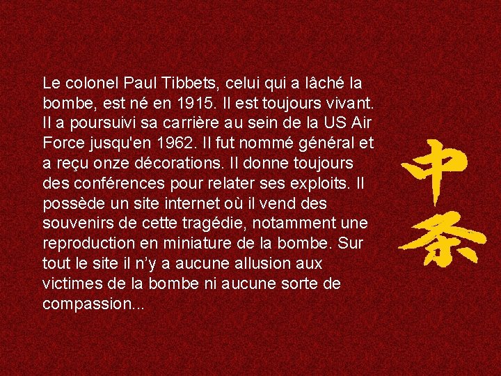 Le colonel Paul Tibbets, celui qui a lâché la bombe, est né en 1915.