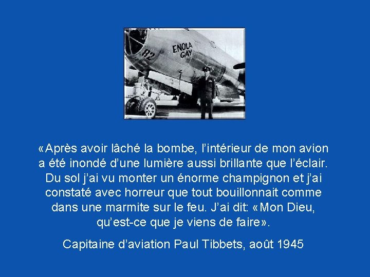  «Après avoir lâché la bombe, l’intérieur de mon avion a été inondé d’une