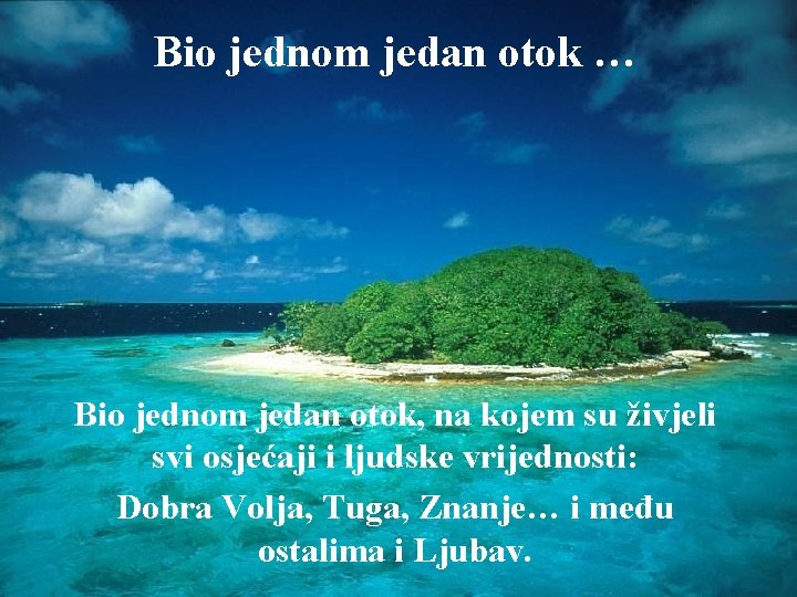 Bio jednom jedan otok … Bio jednom jedan otok, na kojem su živjeli svi