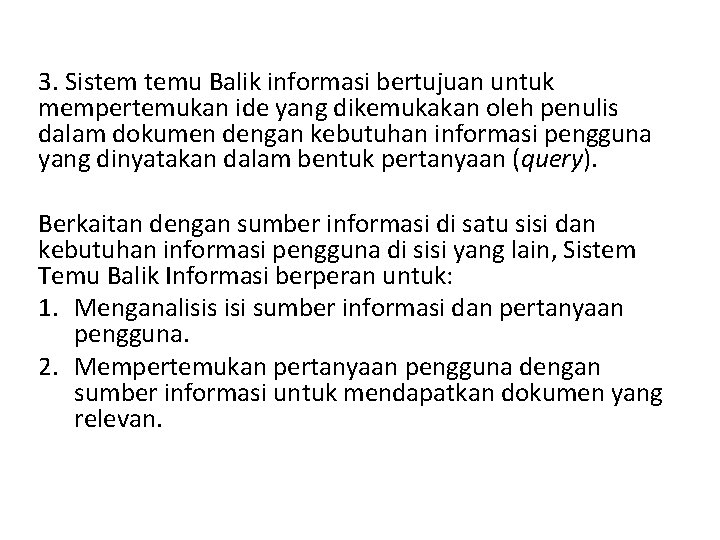 3. Sistem temu Balik informasi bertujuan untuk mempertemukan ide yang dikemukakan oleh penulis dalam