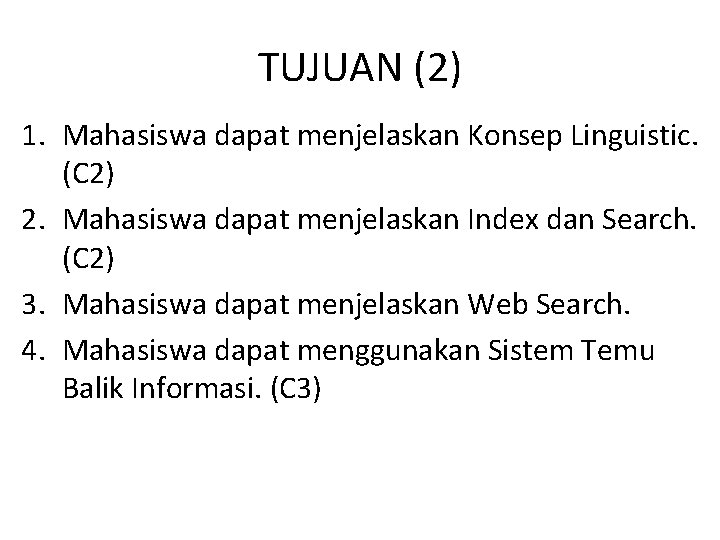 TUJUAN (2) 1. Mahasiswa dapat menjelaskan Konsep Linguistic. (C 2) 2. Mahasiswa dapat menjelaskan