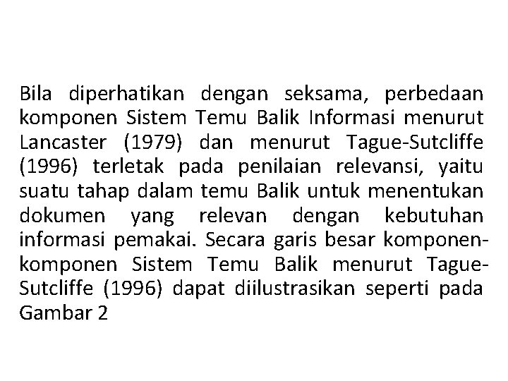 Bila diperhatikan dengan seksama, perbedaan komponen Sistem Temu Balik Informasi menurut Lancaster (1979) dan