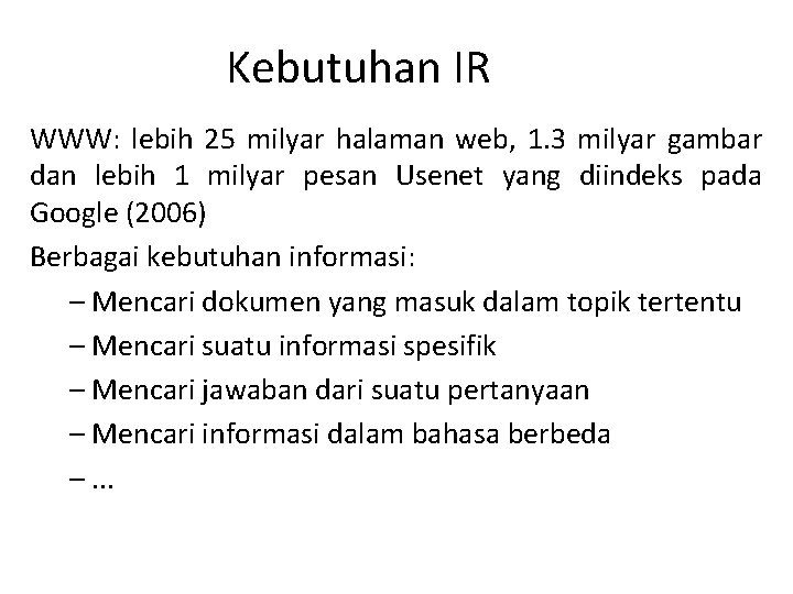 Kebutuhan IR WWW: lebih 25 milyar halaman web, 1. 3 milyar gambar dan lebih