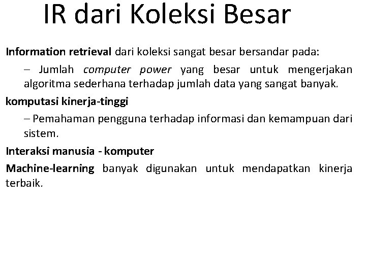 IR dari Koleksi Besar Information retrieval dari koleksi sangat besar bersandar pada: – Jumlah